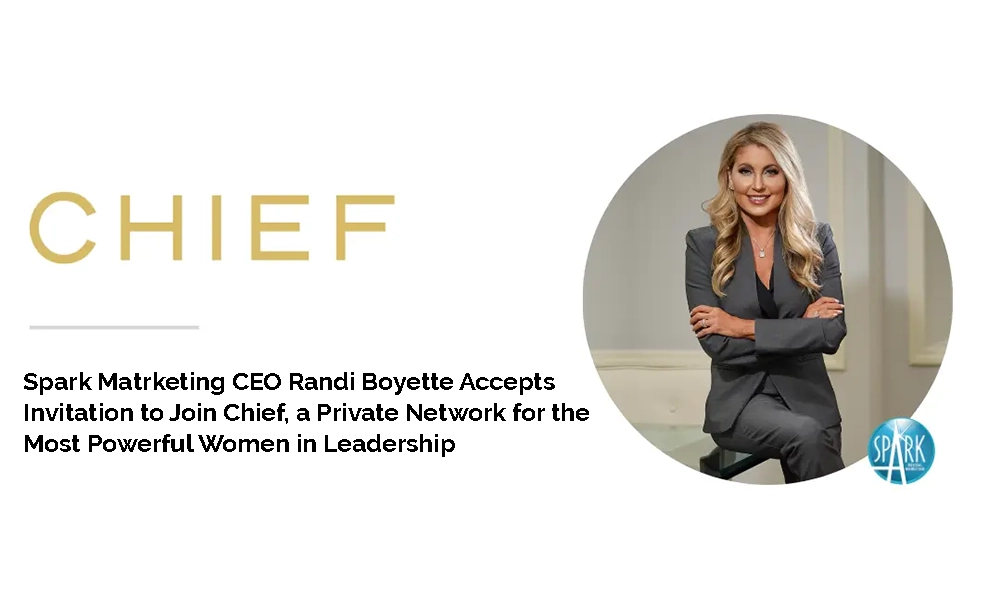 Spark Marketing CEO Randi Boyette Accepts Invitation to Join Chief, a Private Network for the Most Powerful Women in Leadership